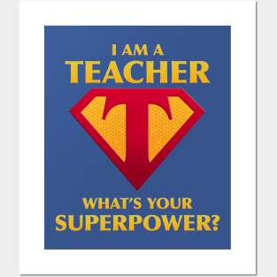 I Am A Teacher What's Your Superpower? Posters and Art